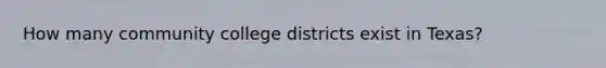 How many community college districts exist in Texas?