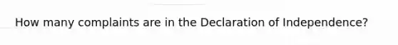 How many complaints are in the Declaration of Independence?