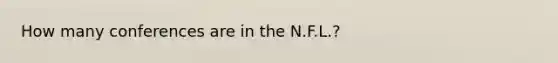 How many conferences are in the N.F.L.?