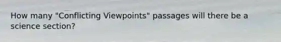 How many "Conflicting Viewpoints" passages will there be a science section?