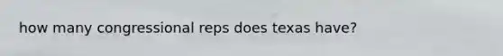 how many congressional reps does texas have?
