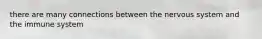 there are many connections between the nervous system and the immune system