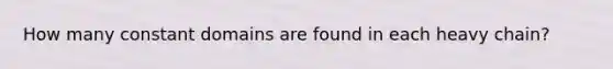 How many constant domains are found in each heavy chain?