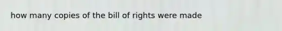 how many copies of the bill of rights were made