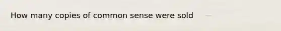 How many copies of common sense were sold