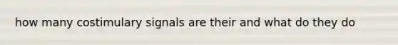 how many costimulary signals are their and what do they do