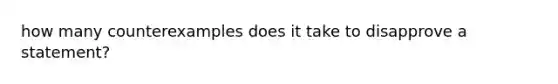 how many counterexamples does it take to disapprove a statement?