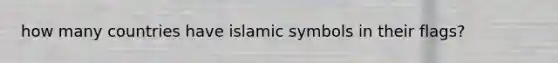 how many countries have islamic symbols in their flags?