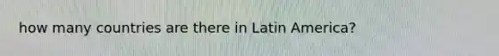 how many countries are there in Latin America?