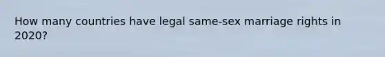 How many countries have legal same-sex marriage rights in 2020?