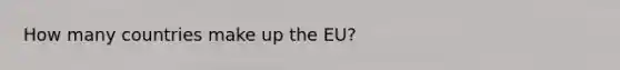 How many countries make up the EU?