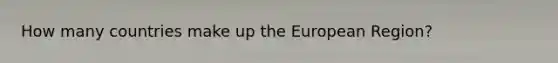 How many countries make up the European Region?