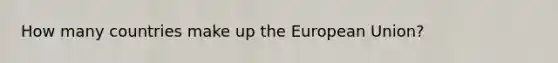 How many countries make up the European Union?