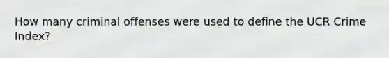 How many criminal offenses were used to define the UCR Crime Index?
