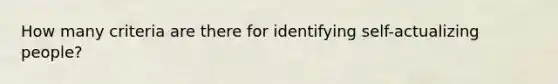 How many criteria are there for identifying self-actualizing people?