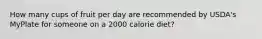 How many cups of fruit per day are recommended by USDA's MyPlate for someone on a 2000 calorie diet?