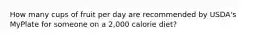 How many cups of fruit per day are recommended by USDA's MyPlate for someone on a 2,000 calorie diet?