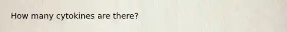 How many cytokines are there?