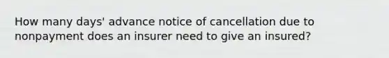 How many days' advance notice of cancellation due to nonpayment does an insurer need to give an insured?