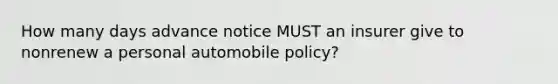 How many days advance notice MUST an insurer give to nonrenew a personal automobile policy?