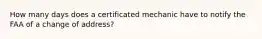 How many days does a certificated mechanic have to notify the FAA of a change of address?