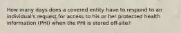 How many days does a covered entity have to respond to an individual's request for access to his or her protected health information (PHI) when the PHI is stored off-site?