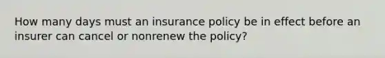 How many days must an insurance policy be in effect before an insurer can cancel or nonrenew the policy?