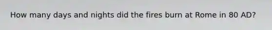 How many days and nights did the fires burn at Rome in 80 AD?