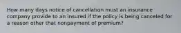 How many days notice of cancellation must an insurance company provide to an insured if the policy is being canceled for a reason other that nonpayment of premium?