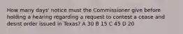 How many days' notice must the Commissioner give before holding a hearing regarding a request to contest a cease and desist order issued in Texas? A 30 B 15 C 45 D 20