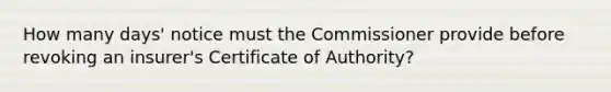 How many days' notice must the Commissioner provide before revoking an insurer's Certificate of Authority?