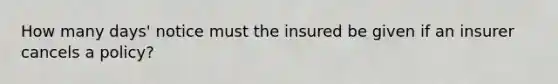 How many days' notice must the insured be given if an insurer cancels a policy?