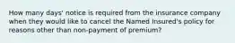 How many days' notice is required from the insurance company when they would like to cancel the Named Insured's policy for reasons other than non-payment of premium?