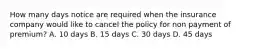 How many days notice are required when the insurance company would like to cancel the policy for non payment of premium? A. 10 days B. 15 days C. 30 days D. 45 days