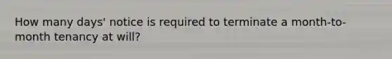 How many days' notice is required to terminate a month-to-month tenancy at will?