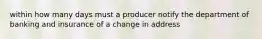 within how many days must a producer notify the department of banking and insurance of a change in address