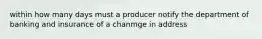 within how many days must a producer notify the department of banking and insurance of a chanmge in address