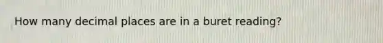 How many decimal places are in a buret reading?