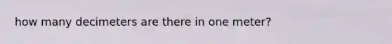 how many decimeters are there in one meter?
