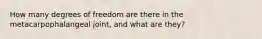 How many degrees of freedom are there in the metacarpophalangeal joint, and what are they?