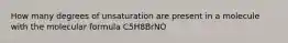 How many degrees of unsaturation are present in a molecule with the molecular formula C5H8BrNO