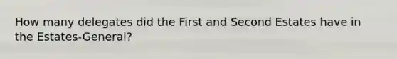 How many delegates did the First and Second Estates have in the Estates-General?