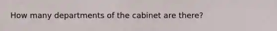 How many departments of the cabinet are there?