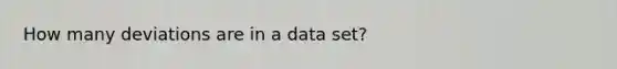 How many deviations are in a data set?