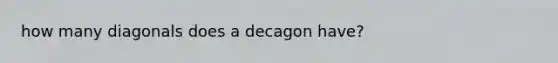 how many diagonals does a decagon have?