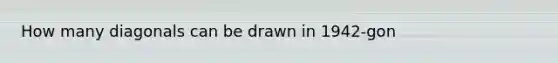 How many diagonals can be drawn in 1942-gon