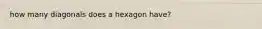 how many diagonals does a hexagon have?