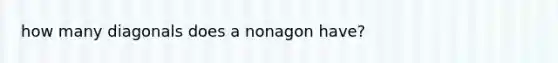 how many diagonals does a nonagon have?