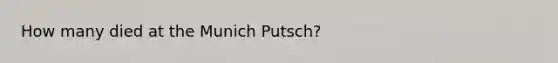 How many died at the Munich Putsch?