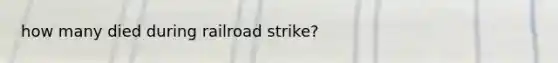 how many died during railroad strike?